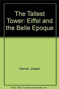 Download The Tallest Tower: Eiffel and the Belle Epoque eBook