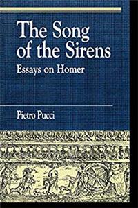 Download The Song of the Sirens: Essays on Homer (Greek Studies: Interdisciplinary Approaches) eBook