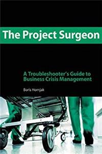 Download The Project Surgeon: A Troubleshooter's Guide to Business Crisis Management eBook