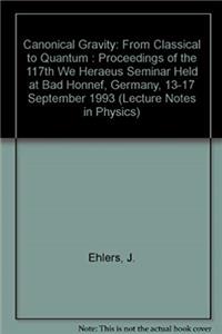 Download Canonical Gravity: From Classical to Quantum : Proceedings of the 117th We Heraeus Seminar Held at Bad Honnef, Germany, 13-17 September 1993 (Lecture Notes in Physics) eBook