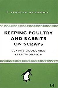 Download Keeping Poultry and Rabbits on Scraps (Penguin Handbooks) eBook