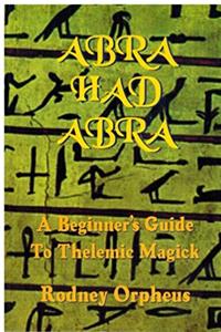 Download Abrahadabra: A Beginner's Guide To Thelemic Magick eBook