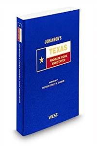 Download Johanson's Texas Probate Code Annotated, 2009 ed. (Texas Annotated Code Series) eBook