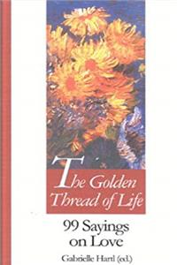 Download Golden Thread of Life: 99 Sayings on Love (99 Words to Live by) eBook