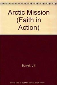 Download Arctic Mission (Faith in Action) eBook