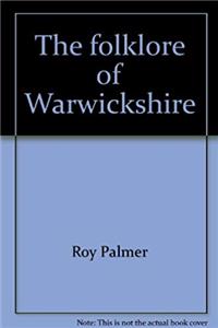 Download The folklore of Warwickshire (The Folklore of the British Isles) eBook