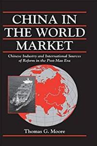 Download China in the World Market: Chinese Industry and International Sources of Reform in the Post-Mao Era (Cambridge Modern China Series) eBook